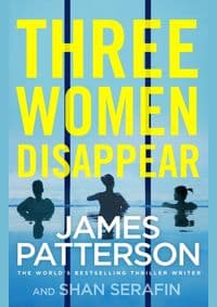 Three Women Disappear - James Patterson, Arrow