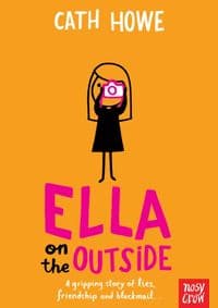 Ella On the Outside - Cath Howe, Nosy Crow 1