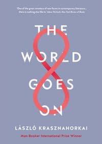 The World Goes On - Laszlo Krasznahorkai, Profile Books