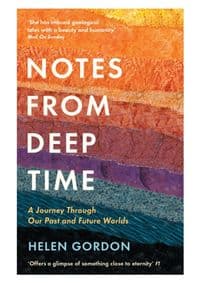 Notes from Deep Time : A Journey Through Our Past and Future Worlds - Helen Gordon, Profile Books 1