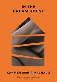 In the Dream House: A Memoir - Carmen Maria Machado, Profile Books 1
