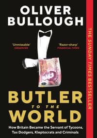 Butler to the World - Oliver Bullough, Profile Books Ltd 1