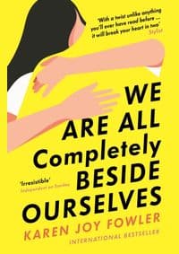 We Are All Completely Beside Ourselves - Karen Joy Fowler, Profile Books Ltd 1