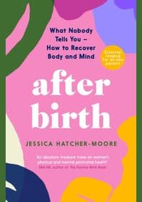 After Birth : How to Recover Body and Mind - Jessica Hatcher-Moore, Souvenir Press Ltd 1