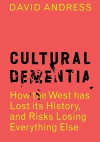 Cultural Dementia - David Andress, Head of Zeus
