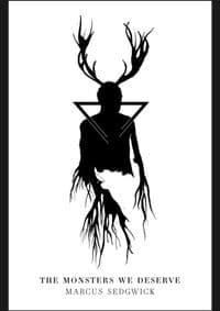 The Monsters We Deserve - Marcus Sedgwick, Head of Zeus 1