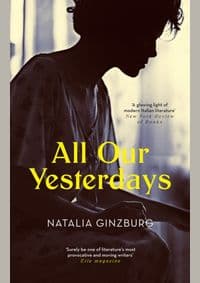 All Our Yesterdays - Natalia Ginzburg, Head of Zeus