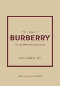 Little Book of Burberry - Darla-Jane Gilroy, Welbeck Publishing Group