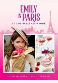 Emily in Paris: The Official Cookbook - autor neuvedený 1