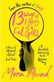 13 Ways of Looking at a Fat Girl - Mona Awad, Head of Zeus