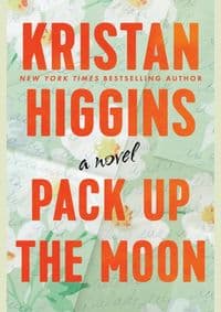 Pack Up the Moon - Kristan Higgins, Transworld Publishers Ltd 1