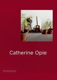 Catherine Opie - Hilton Als, Douglas Fogle, Helen Molesworth, Phaidon Press Ltd 1