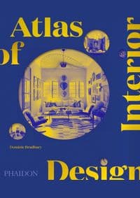Atlas of Interior Design - Dominic Bradbury, Phaidon Press Ltd