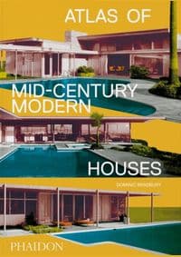 Atlas of Mid-Century Modern Houses - Dominic Bradbury, Phaidon Press Ltd 1