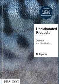 Unelaborated Products - Ferran Adria, elBullifoundation, Phaidon Press Ltd 1