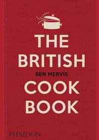 The British Cookbook - Ben Mervis, Phaidon Press Ltd 1
