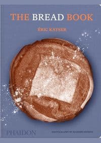 The Bread Book - Éric Kayser, Phaidon Press Ltd 1