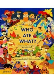 Who Ate What? - Rachel Levin, Natalia Rojas Castro, Phaidon Press Ltd