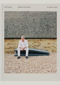 John Pawson, Making Life Simpler - Deyan Sudjic, Phaidon Press Ltd