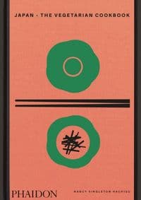 Japan, The Vegetarian Cookbook - Nancy Singleton Hachisu, Phaidon Press Ltd 1