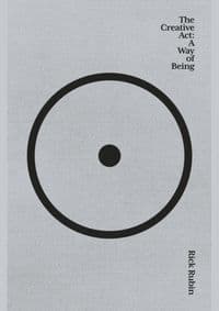 The Creative Act: A Way of Being - Rubin Rick