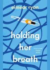 Holding Her Breath - Eimear Ryan, Sandycove