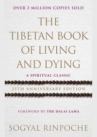 The Tibetan Book Of Living and Dying - Sogyal Rinpoche, Rider