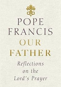 Our Father: Reflections on the Lords Prayer - Pope Francis, Rider 1