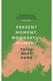 Present Moment, Wonderful Moment - Thich Nhat Hanh, Ebury Publishing 1