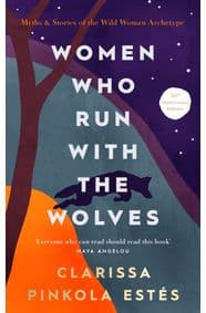 Women Who Run With The Wolves - Clarissa Pinkola Estes, Rider & Co 1