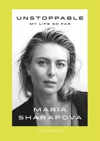 Unstoppable : My Life So Far - Maria Sharapova, Particular Books 1