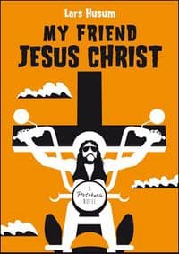 My Friend Jesus Christ - Lars Husum, Portobello Books Ltd 1