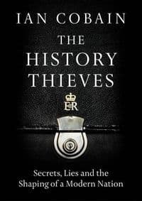 The History Thieves - Ian Cobain, Portobello Books Ltd