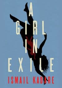 Girl in Exile - Ismail Kadare, Harvill Secker 1