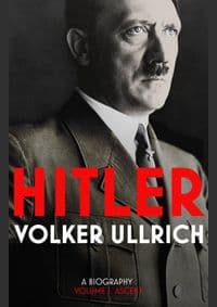 Hitler - Volume I: Ascent 1889-1939 - Volker Ullrich, The Bodley Head 1