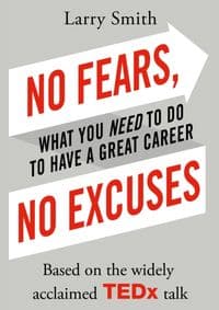 No Fears, No Excuses - Larry Smith, Random House Business 1