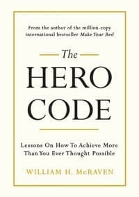 The Hero Code - Admiral William H. McRaven, Cornerstone 1