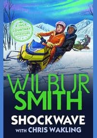 Shockwave : A Jack Courtney Adventure - Wilbur Smith, Piccadilly Press
