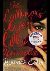 Luminous Life of Lilly Aphrodite - Beatrice Colin, John Murray 1