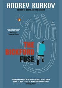 The Bickford Fuse - Andrey Kurkov, Maclehose Press 1