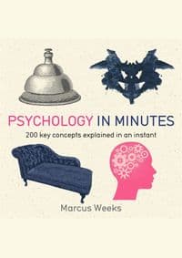 Psychology in Minutes - Marcus Weeks, Quercus Publishing