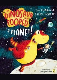 Dinosaur That Pooped A Planet - Tom Fletcher, Dougie Poynter, Penguin Random House Children's UK