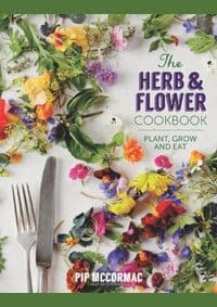 Herb and Flower Cookbook - Pip McCormac, Quadrille Publishing 1