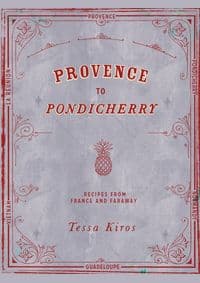 Provence to Pondicherry - Tessa Kiros, Quadrille Publishing Ltd 1