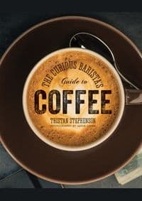 Curious Baristas Guide to Coffee - Tristan Stephenson, Ryland, Peters & Small Ltd 1