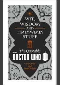 Doctor Who: Wit, Wisdom and Timey Wimey Stuff - the Quotable Doctor Who - Cavan Scott, Mark Wright, BBC Books 1