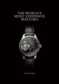 Worlds Most Expensive Watches - Ariel Adams, ACC Art Books