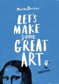 Lets Make Some Great Art - Marion Deuchars, Hachette Children's Group 1