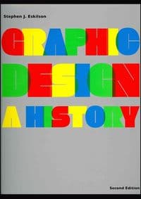 Graphic Design : A History - Stephen J. Eskilson, Laurence King 1