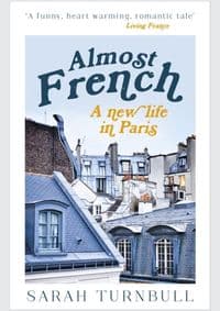 Almost French : A New Life in Paris - Sarah Turnbull, John Murray Press 1